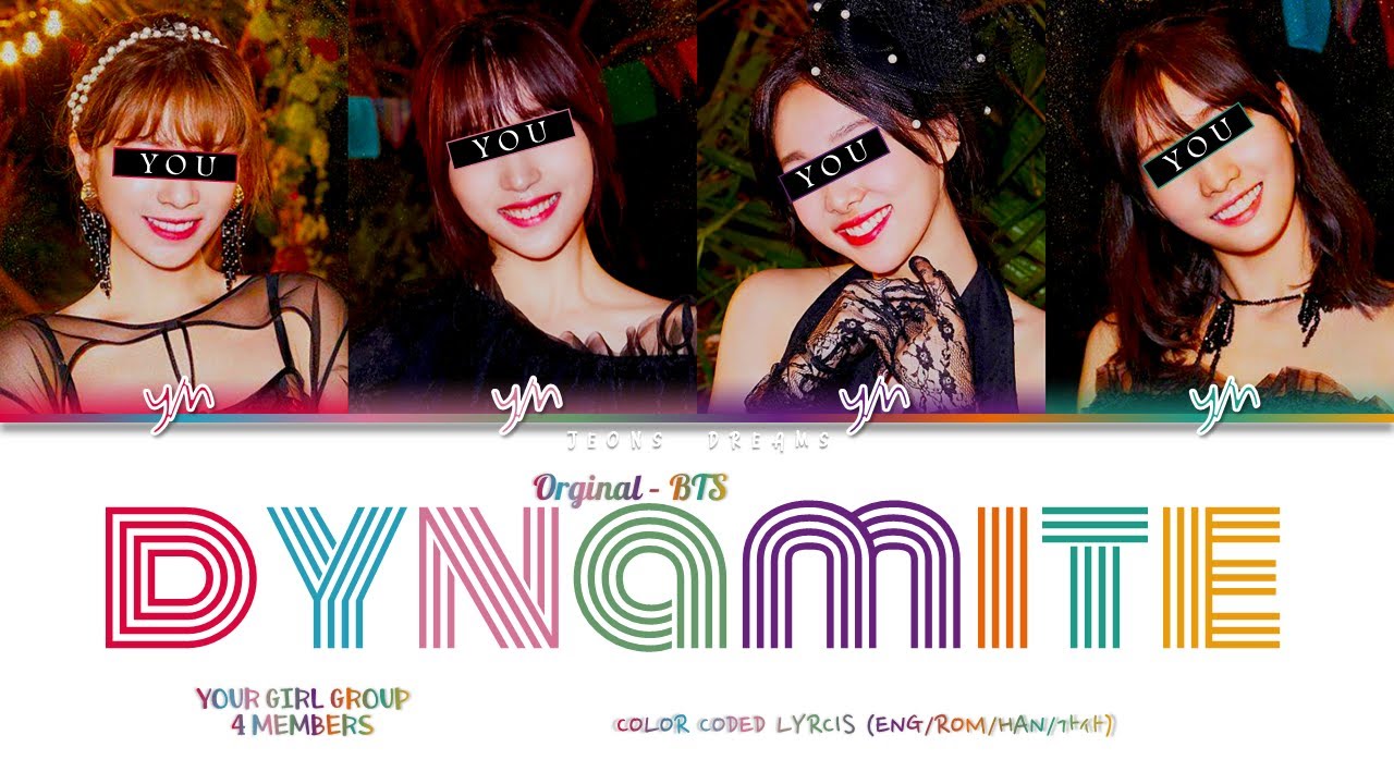 Dynamite { Your Girl Group } | 4 members | BTS (방탄소년단) (Color Coded Lyrics Eng)