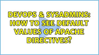 Famous DevOps & SysAdmins: How to see default values of Apache directives? Net Worth