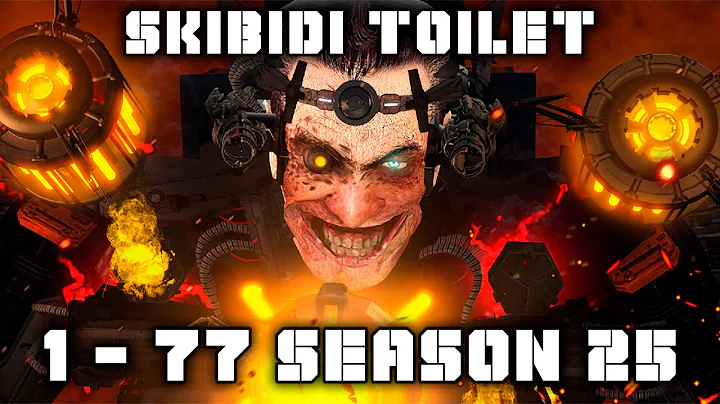 skibidi toilet 1 - 77 (season 25) (all episodes with subtitles) [Outdated]