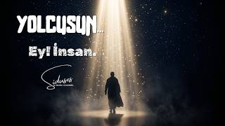 Yolcusun... Ey İnsan. - Sadettin Mesut Güler Tasavvuf & Anadolu Rock