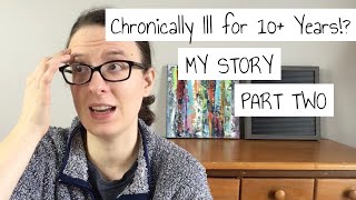 My Lyme Disease Re-Diagnosis Story | Chronically Ill for 10+ Years | Part Two | Personal Chat