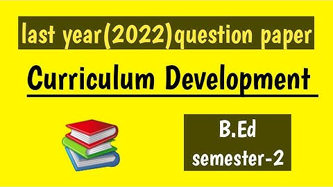 last year paper 2022/ curriculum development/B.Ed/B.A.B.Ed