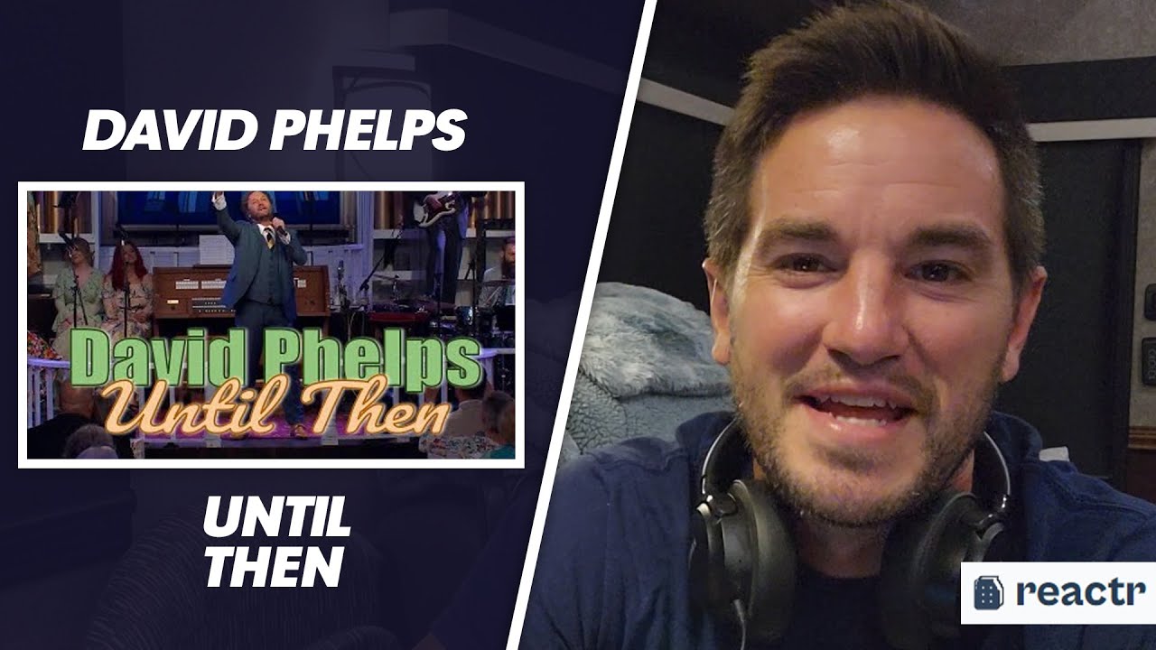 David Phelps - Until Then from Hymnal (Official Music Video) | Christian Reacts