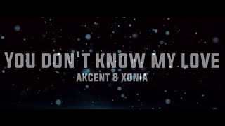 Akcent & Xonia   You don't know my love (Lyrics) Resimi