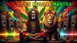 Positive Blues Reggae Mantra 🌿 Dub Spiritual Roots Culture Relaxation Meditation Mix