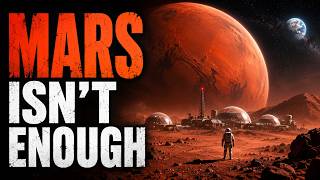 Why Colonizing Mars Wouldn’t Be Enough for Humans