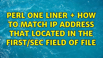 perl one liner + how to match IP address that located in the first/sec field of file