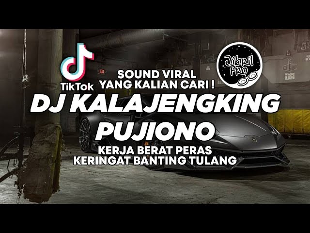 DJ KERJA BERAT PERAS KERINGAT BANTING TULANG - DJ KALAJENGKING PUJIONO TIKTOK VIRAL 2024 FULL BASS ! class=