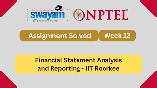 Financial Statement Analysis and Reporting Week 12 | NPTEL ANSWERS 2025 #nptel2025 #myswayam #nptel