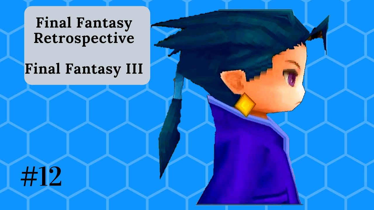 Final Fantasy Retrospective: Final Fantasy 3 - Episode 12 - YouTube