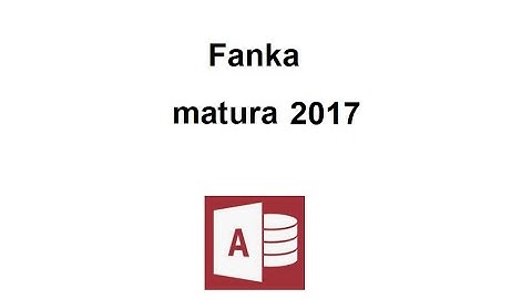Fanka. Zadanie z baz danych. Matura z Informatyki poziom rozszerzony - maj 2017.