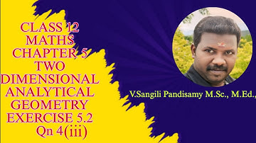 CLASS 12 | MATHS | CHAPTER 5 | TWO DIMENSIONAL ANALYTICAL GEOMETRY | EXERCISE 5.2 | QN 4(iii)