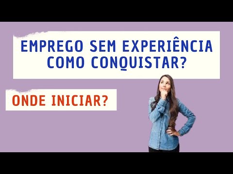 Emprego Sem Experiência é Possível ? Como Conseguir um Bom Emprego!