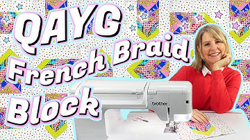 Quilt As You Go FRENCH BRAID BLOCK: Quick, Easy & Perfect For Scraps + Beginners!