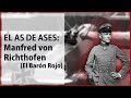 ¿Quién fue EL BARÓN ROJO? | Vida de Manfred von Richthofen