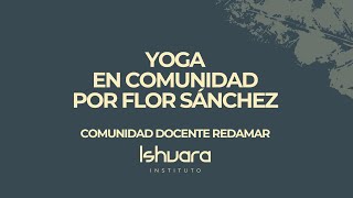 Clase de Yoga. Flor Sánchez . Comunidad docentes REDAMAR . Instituto Ishvara
