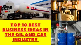 10 Ide Bisnis Minyak dan Gas Terbaik
