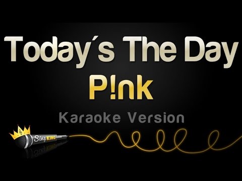 P!nk - Today's The Day (Karaoke Version)