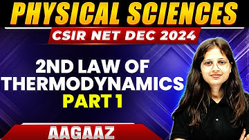 CSIR NET 2024: 2nd Law of Thermodynamics Part 1 - Thermodynamics | CSIR NET Physical Sciences