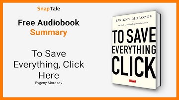 To Save Everything, Click Here by Evgeny Morozov: 9 Minute Summary