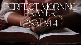 Perfect 5 Minute Prayer To Start Your Day: Psalm 4