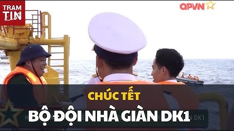 HOÀN THÀNH CHUYẾN THĂM, CHÚC TẾT BỘ ĐỘI NHÀ GIÀN DK1