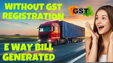 How to make E-way bill without GST number | E-way bill for unregistered person
