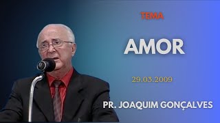 29.03.2009 - AMOR - PR. JOAQUIM GONÇALVES