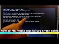 How to Fix Media Test Failure Check Cable, No Bootable Device Insert Boot Disk Error