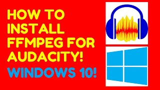HOW TO INSTALL FFMPEG FOR AUDACITY [TUTORIAL] FOR WINDOWS 10