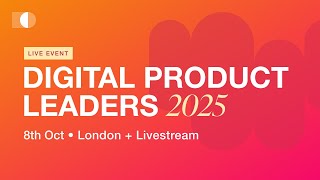Join The Digital Product Leaders Event London Live Stream