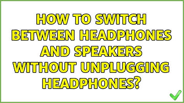 Ubuntu: How to switch between headphones and speakers without unplugging headphones?