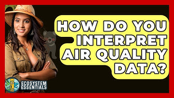 How Do You Interpret Air Quality Data? - Ecosystem Essentials