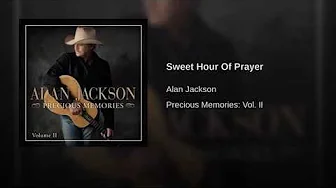 Sweet Hour Of Prayer By Alan Jackson Sweet Hour Of Prayer By Alan Jackson