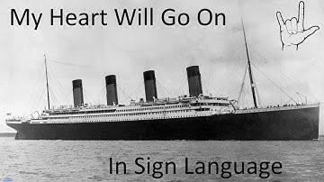 My Heart Will Go On in Sign Language (Special video)