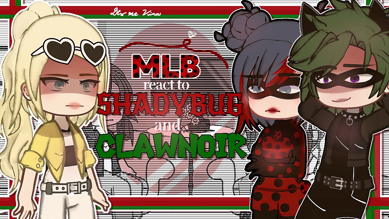 MLB react to Shadybug and Clawnoir ▪︎ Part 1 🐞🐈‍⬛️▪︎ Miraculous Ladybug《READ DESC🍥^^》