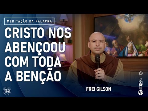 Cristo nos abençoou com toda a benção | (Ef 1, 1 10) #905 -  Meditação da Palavra