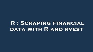 R : Scraping financial data with R and rvest