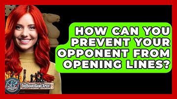 How Can You Prevent Your Opponent From Opening Lines? - The Board Game Xpert