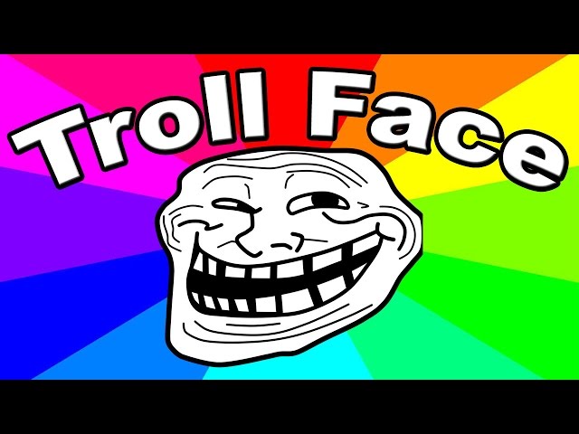 What happened to the troll faces?