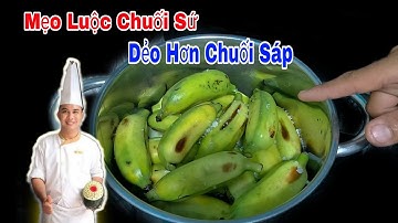 Mẹo Luộc Không Cần Nước, Chuối Dẻo Như Chuối Sáp Bến Tre