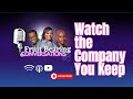 Fruit Bearing Conversations &quot;Watch the Company You Keep&quot; Podcast