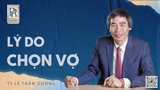 LÝ DO CHỌN VỢ | TS LÊ THẨM DƯƠNG MỚI NHẤT NĂM 2023