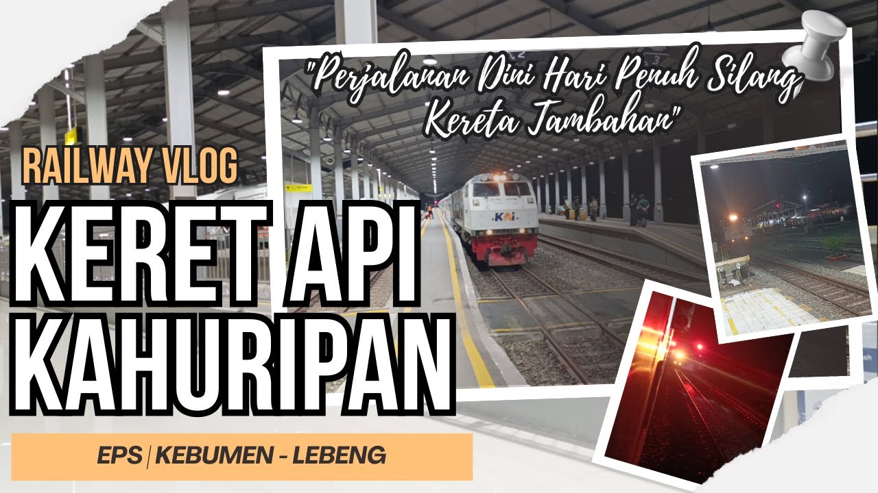 BAGIAN 1 | TRIP KERETA API KAHURIPAN [ KEBUMEN - LEBENG ]