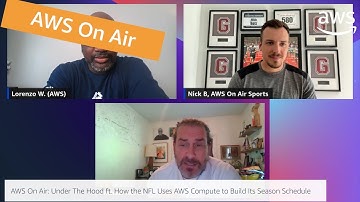 AWS on Air ft. Under the Hood: How The NFL Uses AWS Compute to Build Its Season Schedule