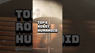 TOP 5 Robot Humanoid