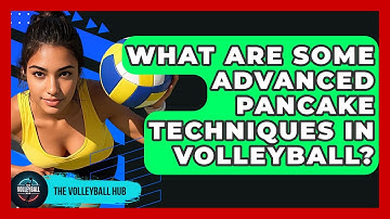 What Are Some Advanced Pancake Techniques In Volleyball? - The Volleyball Hub