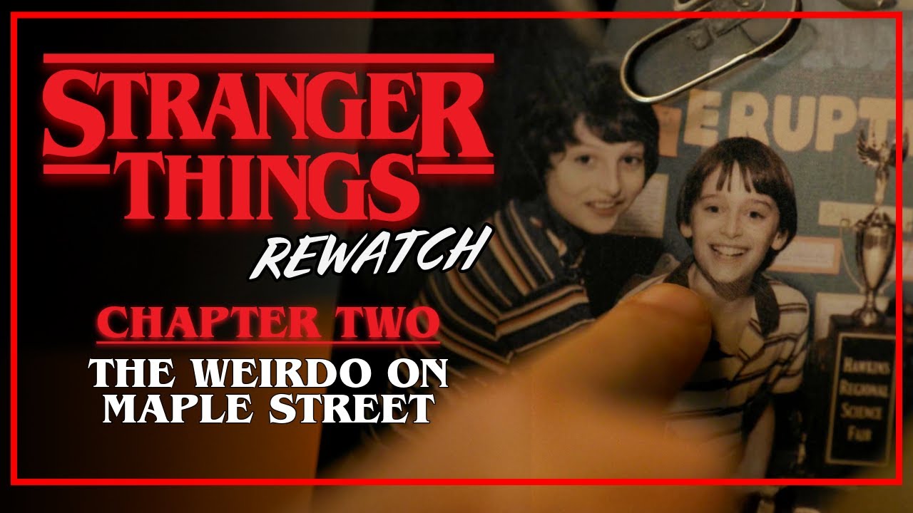 Stranger Things Rewatch | Chapter 2: The Weirdo on Maple Street Stranger Things Rewatch | Chapter 2: The Weirdo on Maple Street