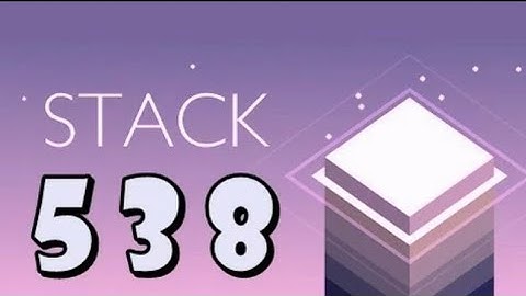 Stack:ketchapp high score, 2018 ( Android & IOS gameplay)