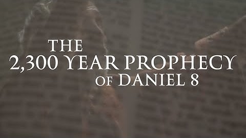 2,300 Year Prophecy - Daniel 8